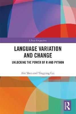 Language Variation and Change: Unlocking the Power of R and Python - Bin Shao,Yingying Cai - cover