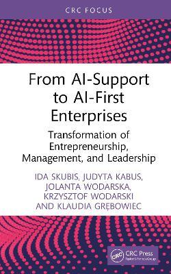 From AI-Support to AI-First Enterprises: Transformation of Entrepreneurship, Management, and Leadership - Ida Skubis,Judyta Kabus,Jolanta Wodarska - cover