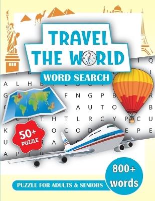 Travel the World Word Search Book for Adults and Seniors: Word Search Books for Adults 800+ Word Puzzles Large Print Word Find Book - Laura Bidden - cover