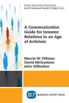 A Communication Guide for Investor Relations in an Age of Activism - Marcia W. DiStaso,David Michaelson,John Gilfeather - cover