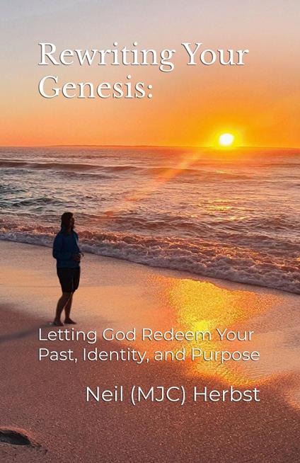 Rewriting Your Genesis: Letting God Redeem Your Past, Identity, and Purpose