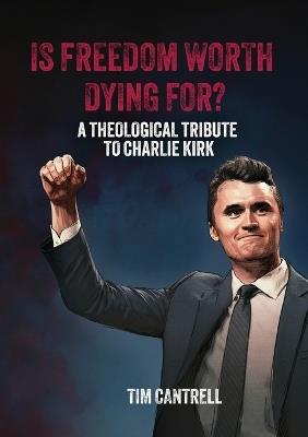 Is Freedom Worth Dying For? - Tim Cantrell - cover