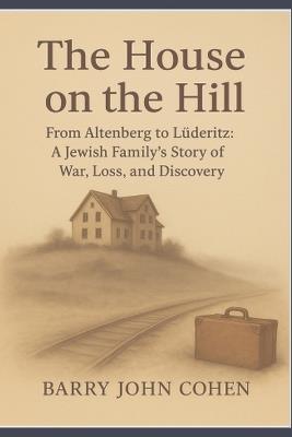 House on the Hill - Barry John Cohen - cover