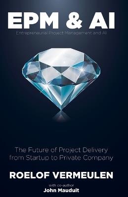 Entrepreneurial Project Management and AI: The Future of Project Delivery Solved! - John Mauduit - cover