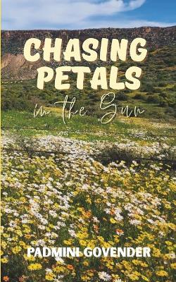 Chasing Petals in the Sun - Padmini Govender - cover