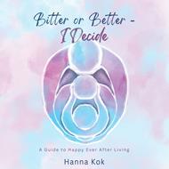Bitter or Better - I Decide