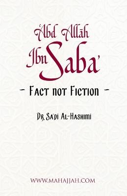 ʿAbd Allah ibn Sabaʼ: Fact not Fiction - Saʿdī Al-Hāshimī - cover