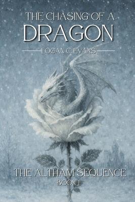 The Chasing of a Dragon - Logan C Evans - cover
