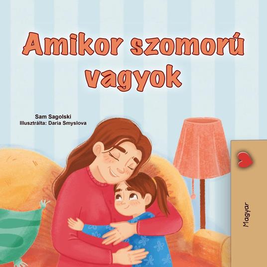 Amikor szomorú vagyok - KidKiddos Books,Sam Sagolski - ebook
