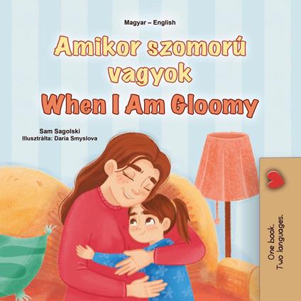 Amikor szomorú vagyok When I Am Gloomy - KidKiddos Books,Sam Sagolski - ebook