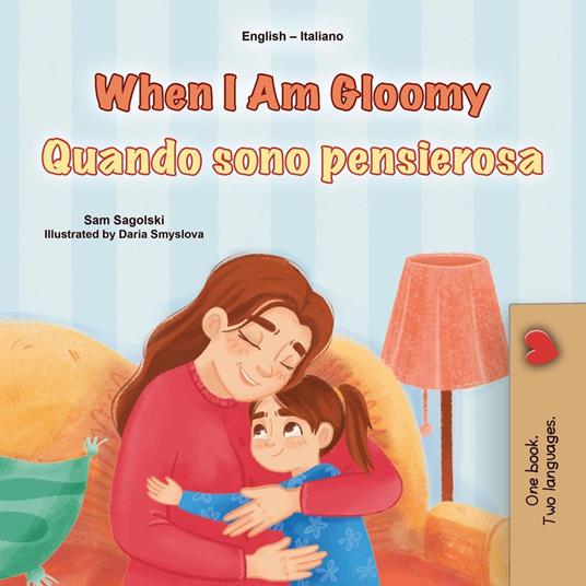 When I Am Gloomy Quando sono pensierosa - KidKiddos Books,Sam Sagolski - ebook