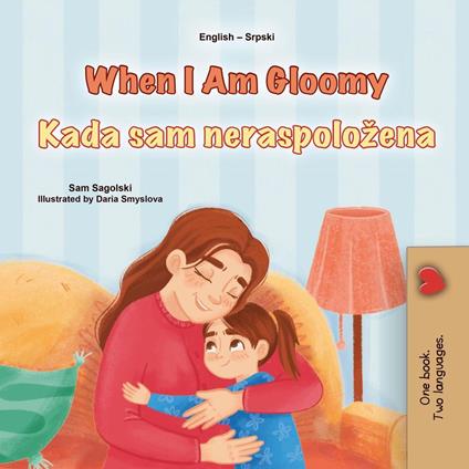 When I Am Gloomy Kada sam neraspoložena - KidKiddos Books,Sam Sagolski - ebook