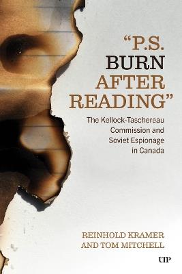 'PS: Burn After Reading': The Kellock-Taschereau Commision and Soviet Espionage - Reinhold Kramer,Tom Mitchell - cover