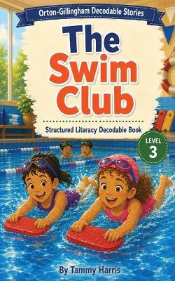 Orton-Gillingham Decodable Stories - Level 3 - The Swim Club - Tammy Harris - cover