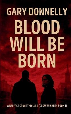 Blood Will Be Born - Gary Donnelly - cover