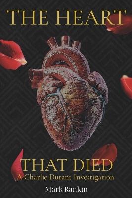 The Heart That Died - Mark Rankin - cover