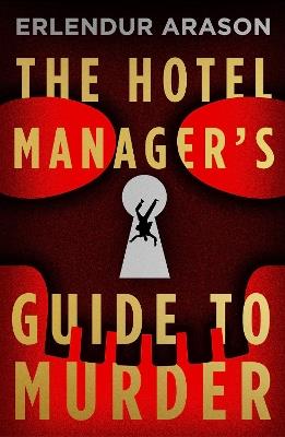 The Hotel Manager's Guide to Murder - Erlendur Arason - cover