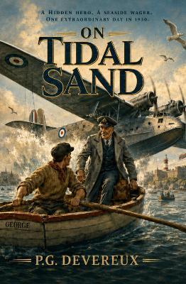 On Tidal Sand: A hidden hero. A seaside wager. One extraordinary day in 1930. - P.G. Devereux - cover