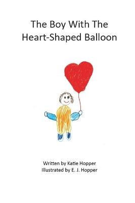 The Boy With The Heart-Shaped Balloon - Katie Hopper - cover