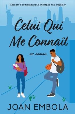 Celui Qui Me Connaît: Une romance chrétienne à l'université - Joan Embola - cover