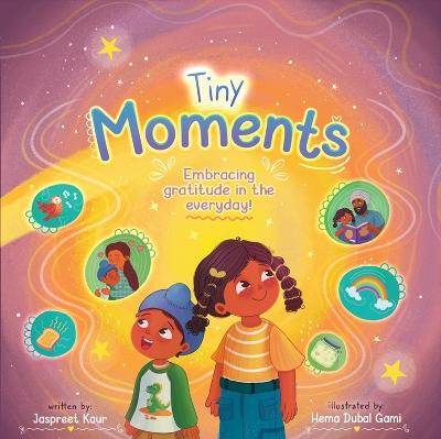 Tiny Moments: Embracing gratitude in the everyday! - Jaspreet Kaur - cover