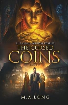 The Cursed Coins: A St Albans Medieval Mystery - Michael Long - cover