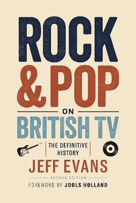 Rock & Pop on British TV: The Definitive History - Jeff Evans - cover