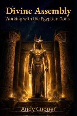 Divine Assembly: Working with the Egyptian Gods - Andy Cooper - cover