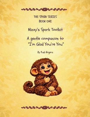 Minxy's Spark Toolkit: A gentle companion to "I'm Glad You're You" - Rogers - cover