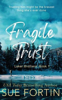 Fragile Trust: A Protector Romantic Suspense - Sue Fortin - cover