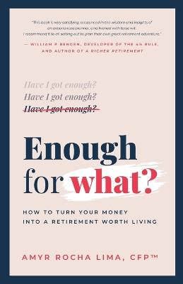 Enough for What?: How to turn your money into a retirement worth living - Amyr Rocha Lima - cover