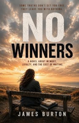 No Winners: A novel about memory, loyalty and the cost of waiting - James Burton - cover