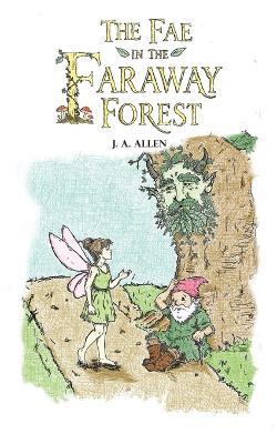 The Fae in the Faraway Forest - J A Allen - cover