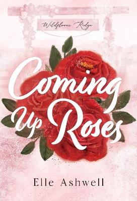 Coming Up Roses - Elle Ashwell - cover