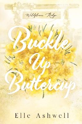 Buckle Up Buttercup - Elle Ashwell - cover