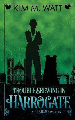 Trouble Brewing in Harrogate: Magic, menace, & snark in a Yorkshire urban fantasy (Book Two) - Kim M Watt - cover