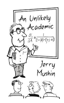 An Unlikely Academic - Jerry Mushin - cover