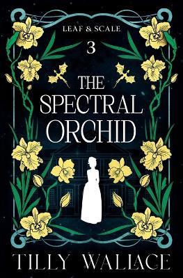 The Spectral Orchid - Tilly Wallace - cover