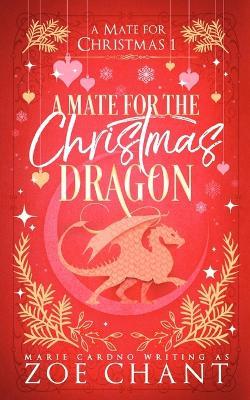 A Mate for the Christmas Dragon - Zoe Chant,Marie Cardno - cover