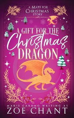 A Gift for the Christmas Dragon - Zoe Chant,Marie Cardno - cover