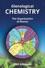 Glenological Chemistry: The Organisation of Matter (Second Edition)