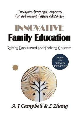 Innovative Family Education: Raising Empowered and Thriving Children - Ling Zhang,Aaron J Campbell - cover