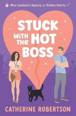 Stuck With The Hot Boss: A funny, swoony, little bit spicy, magical matchmaking romcom - Catherine Robertson - cover