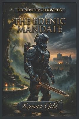 The Edenic Mandate: The Nephilim Chronicles Book 3 - Kerman Gild - cover