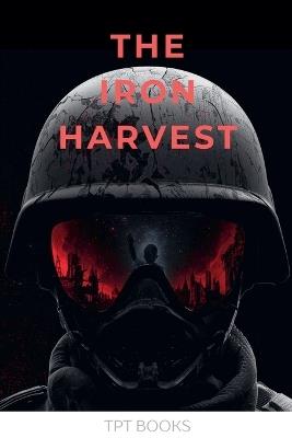 The Iron Harvest - Tpt Books - cover