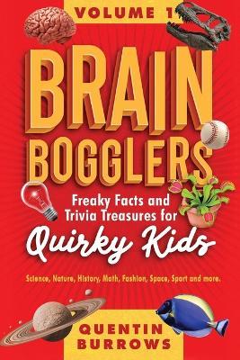 Brain Bogglers Freaky Facts and Trivia Treasures for Quirky Kids - Quentin Burrows - cover
