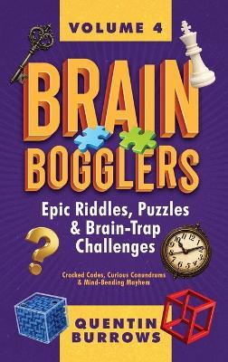 Brain Bogglers: Epic Riddles, Puzzles & Brain-Trap Challenges: - Quentin Burrows - cover