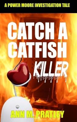 Catch a Catfish Killer (Large Print) - Ann M Pratley - cover