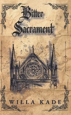 Bitter Sacrament - Willa Kade - cover