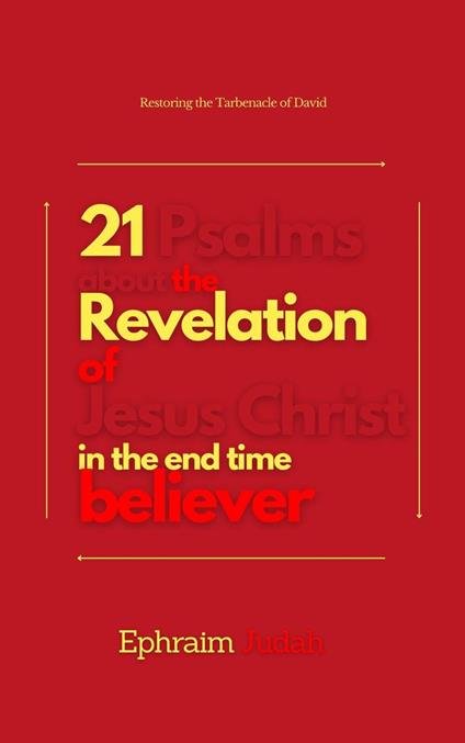 21 Psalms About the Revelation of Jesus Christ in the End-Time Believer